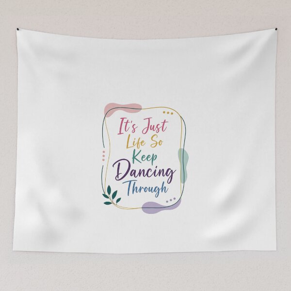 Item preview, It's Just Life So Keep Dancing Through Motivational Inspirational Dance Positive Quote designed and sold by JonesFlora2025.