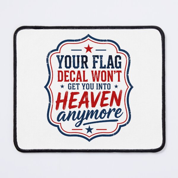 Item preview, Your Flag Decal Won't Get You Into Heaven Anymore Christian Faith Patriotic Statement designed and sold by JonesFlora2025.