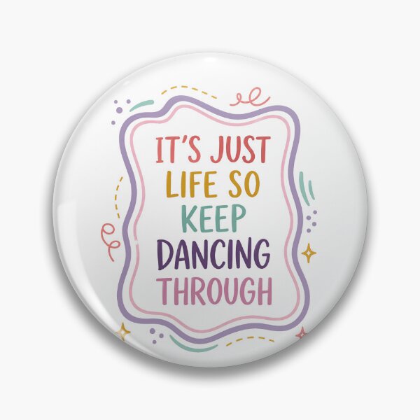 Item preview, It's Just Life So Keep Dancing Through Inspirational Quote Positive Life Philosophy designed and sold by JonesFlora2025.
