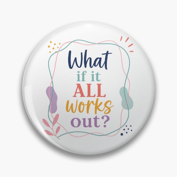 Item preview, What If It All Works Out? Positive Thinking Optimism Inspiration designed and sold by JonesFlora2025.
