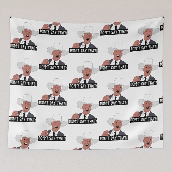 Item preview, Don'T Say That designed and sold by xjahwjgihi.
