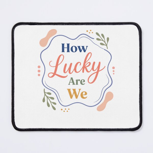 Item preview, How Lucky Are We Grateful Fortunate People Blessed Life designed and sold by JonesFlora2025.