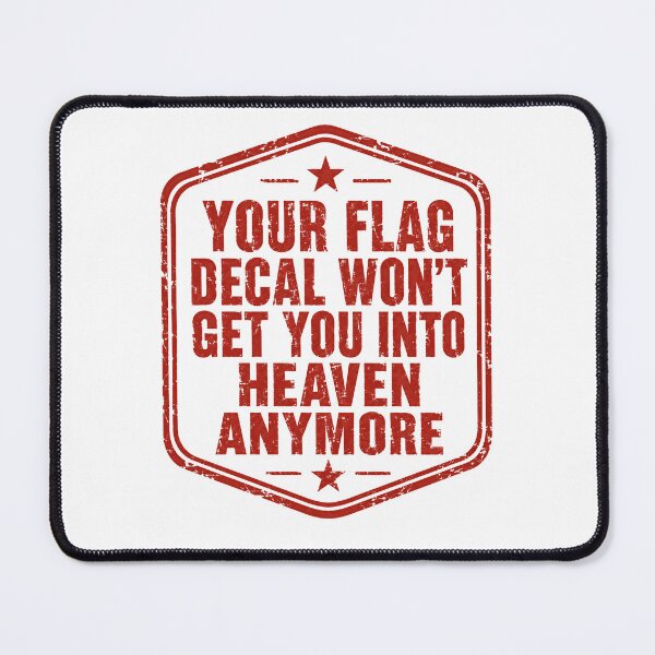 Item preview, Your Flag Decal Won't Get You Into Heaven Anymore Christian Faith Patriotism Statement designed and sold by JonesFlora2025.