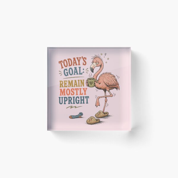 Item preview, Today’s Goal Remain Mostly Upright Flamingo designed and sold by VIVID COLORS CLUB.