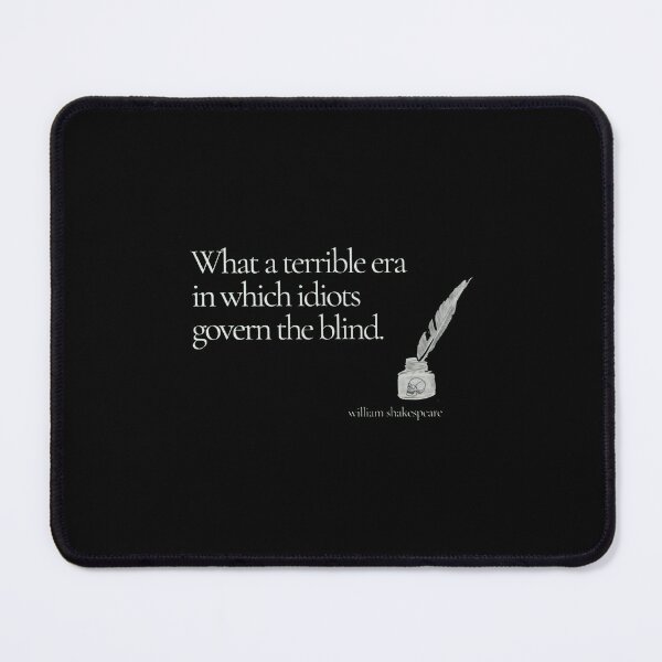 Item preview, What a Terrible era in which idiots govern the blind designed and sold by Gbriel3.