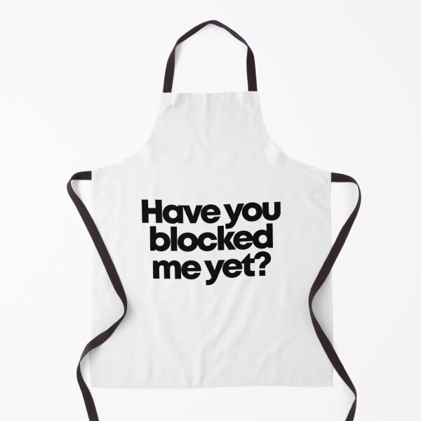 Item preview, Have You Blocked Me Yet designed and sold by xjahwjgihi.