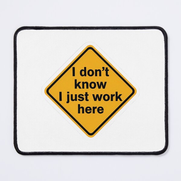Item preview, I Dont Know I Just Work Here designed and sold by bangercitiba.