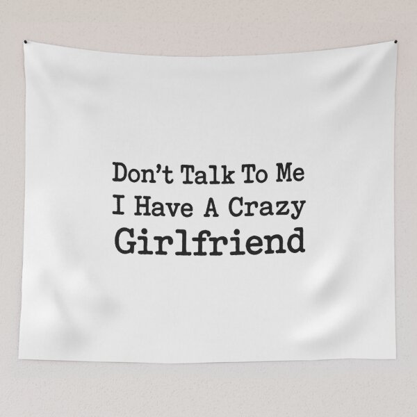 Item preview, Don’t Talk To Me I Have A Crazy Girlfriend, Funny Relationship Couple Gift designed and sold by CloudyPress.