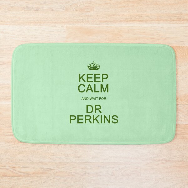 Item preview, Keep Calm and wait for Dr. Perkins designed and sold by Normbot2000.
