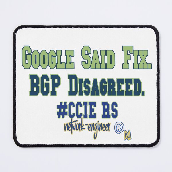 Item preview, Google Said Fix. BGP Disagreed - CCIE RS - Network-Engineer DA designed and sold by DesignArtist.ia.