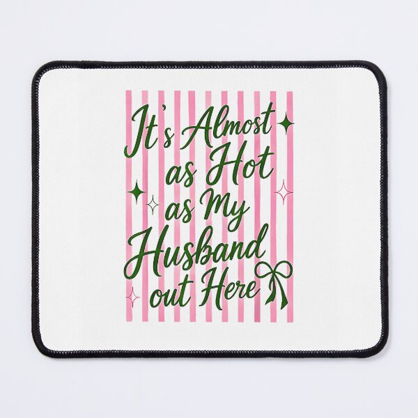 Item preview, It's Almost As Hot As My Husband Out Here designed and sold by Rahamkshop.