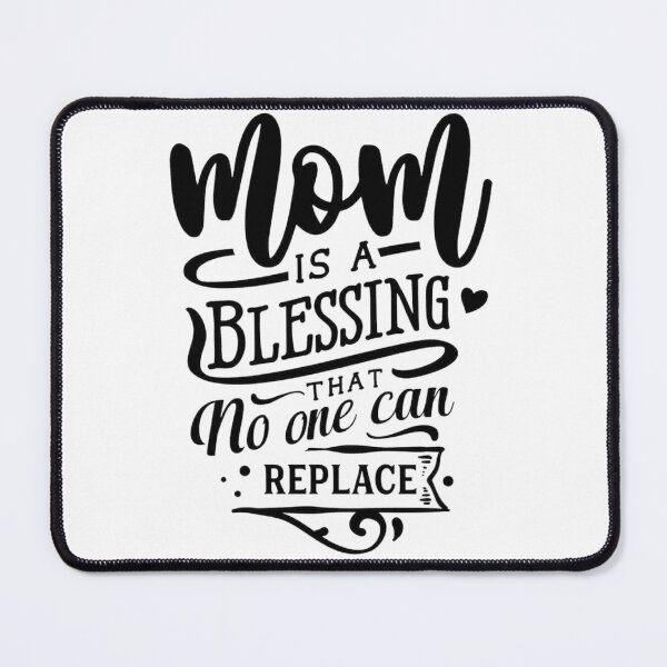 Item preview, Mom Is a Blessing That No One Can Replace | Heartfelt Mother's Love Quote designed and sold by RajDeals.