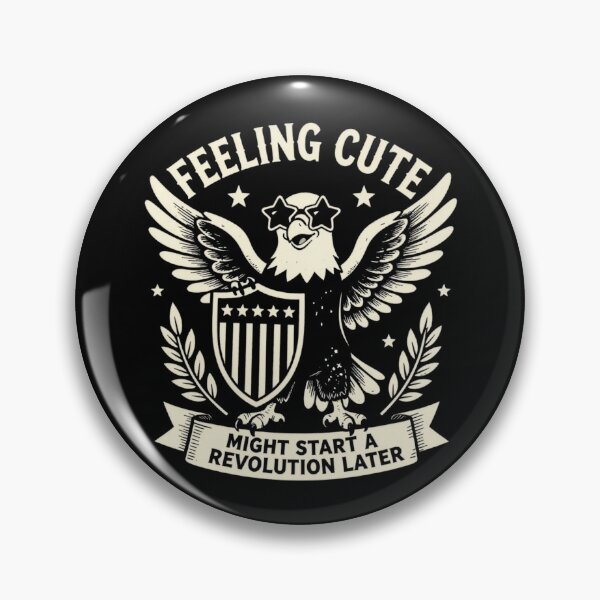 Item preview, Feeling Cute Might Start a Revolution Later 3 designed and sold by Positive&FunnyThings.