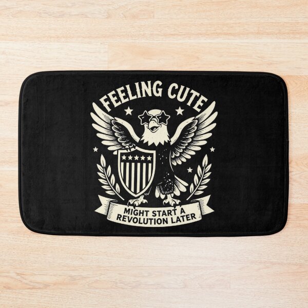 Item preview, Feeling Cute Might Start a Revolution Later 3 designed and sold by Positive&FunnyThings.