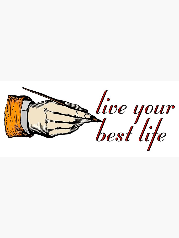 live-your-best-life-poster-by-mrsmithmachine-redbubble