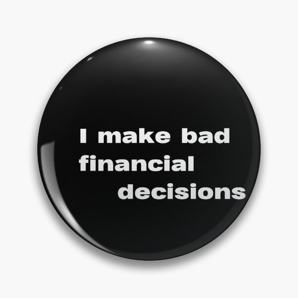 Item preview, I make bad financial decisions designed and sold by lexthelord.