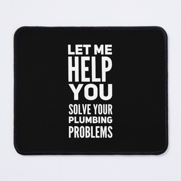 Item preview, Let Me Help You Solve Your Plumbing Problems designed and sold by DIRTYDUNNZ.