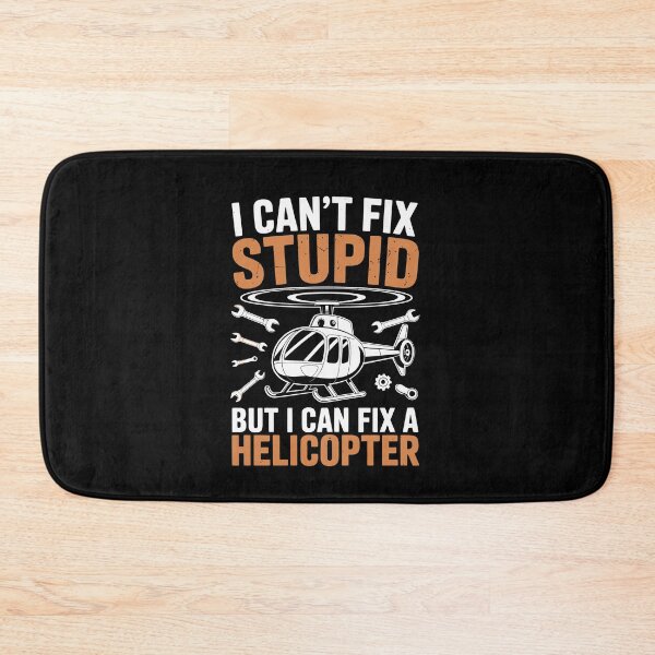 Item preview, I CAN'T FIX STUPID BUT I CAN FIX A HELICOPTER designed and sold by jkrphoto.