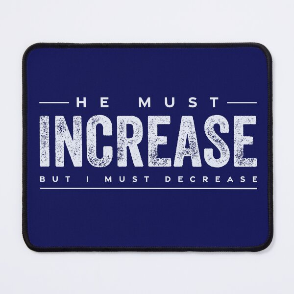 Item preview, He Must Increase designed and sold by Ari-Ads.
