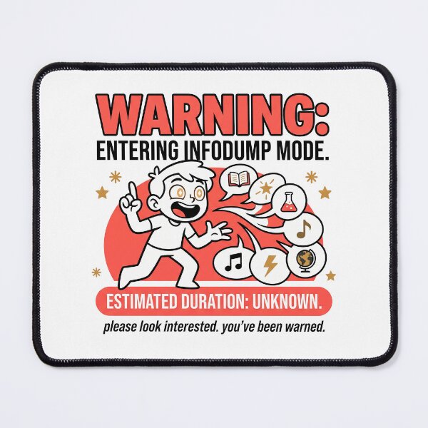 Item preview, Infodump Mode ADHD Yapper Warning: Estimated Duration Unknown designed and sold by Osmose-Studio ⭐⭐⭐⭐⭐.