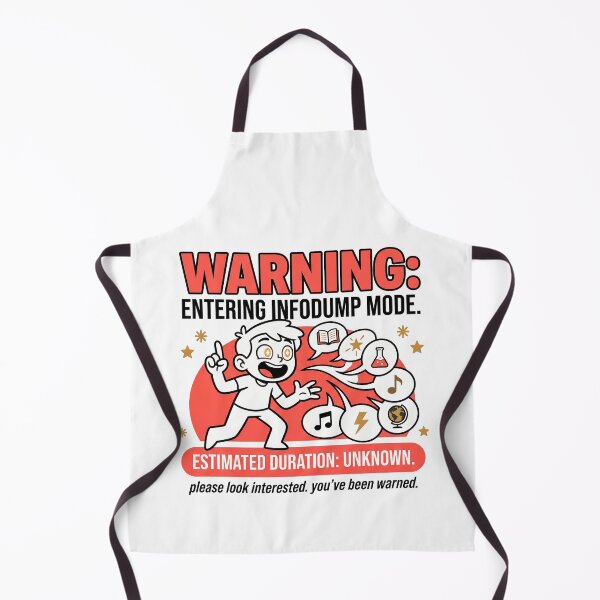 Item preview, Infodump Mode ADHD Yapper Warning: Estimated Duration Unknown designed and sold by Osmose-Studio ⭐⭐⭐⭐⭐.