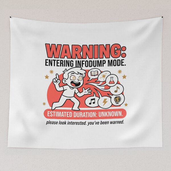 Item preview, Infodump Mode ADHD Yapper Warning: Estimated Duration Unknown designed and sold by Osmose-Studio ⭐⭐⭐⭐⭐.