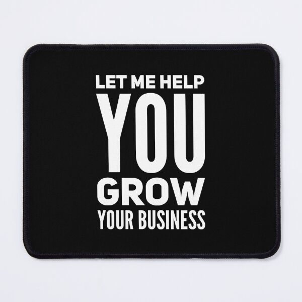 Item preview, Let Me Help You Grow Your Business designed and sold by DIRTYDUNNZ.