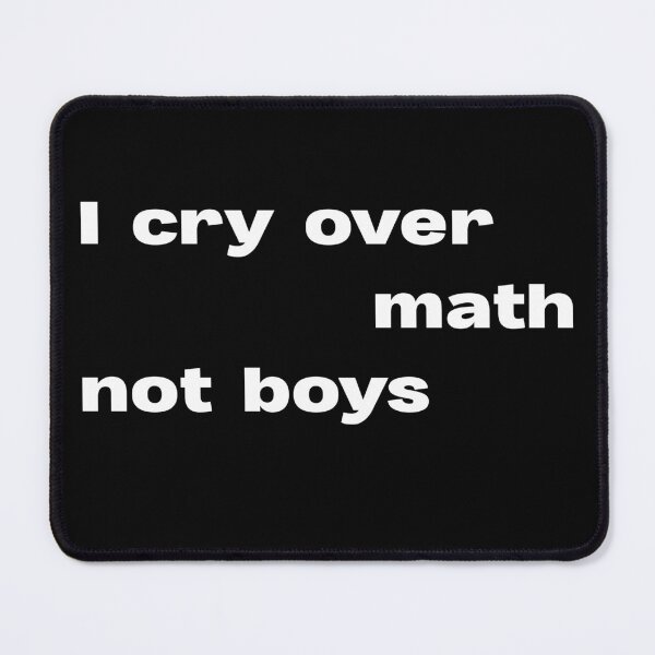 Item preview, I cry over math not boys designed and sold by lexthelord.