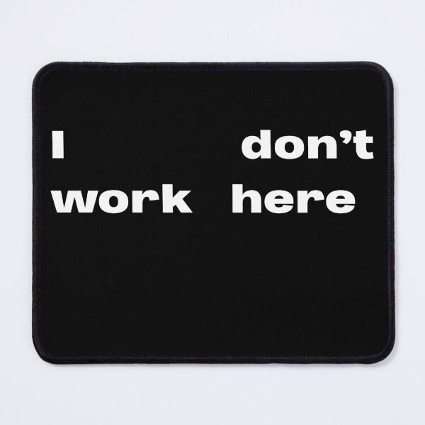 Item preview, I don't work here designed and sold by lexthelord.