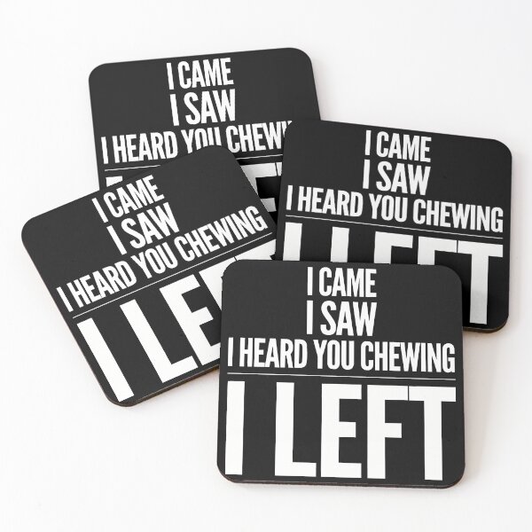Item preview, I Came I Saw I Heard You Chewing I Left designed and sold by Millsoft.
