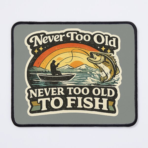 Item preview, Never Too Old To Fish designed and sold by JN-Designn.