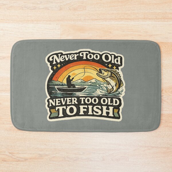 Item preview, Never Too Old To Fish designed and sold by JN-Designn.