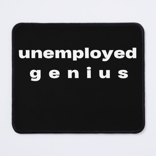 Item preview, unemployed genius designed and sold by lexthelord.