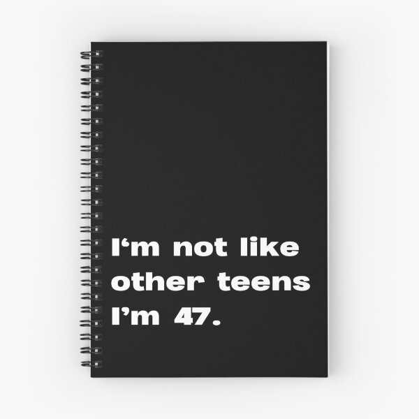 Item preview, I'm not like other teens. I'm 47 designed and sold by lexthelord.