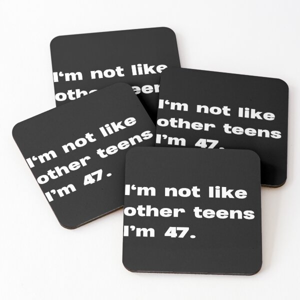 Item preview, I'm not like other teens. I'm 47 designed and sold by lexthelord.