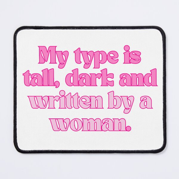 Item preview, My type is tall dark and written by a woman designed and sold by Doozie designs.