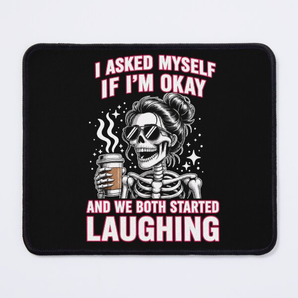 Item preview, I Asked Myself If I’m Okay and We Both Started Laughing – Funny Skeleton Coffee Shirt designed and sold by RIOT SUPPLY CO.