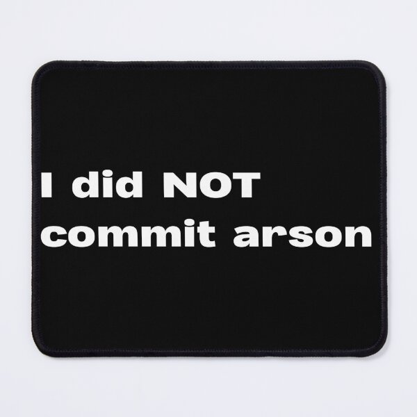 Item preview, I did NOT commit arson designed and sold by lexthelord.