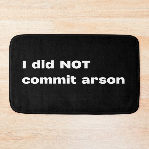 Item preview, I did NOT commit arson designed and sold by lexthelord.