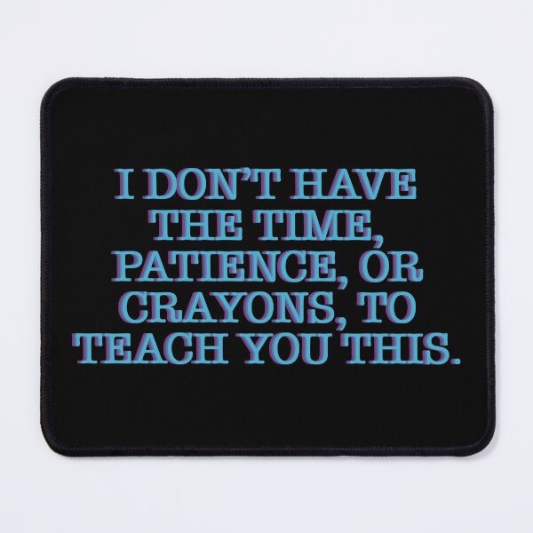 Item preview, No Time Patience Or Crayons Funny Sarcastic Sticker designed and sold by alexmaushaus.