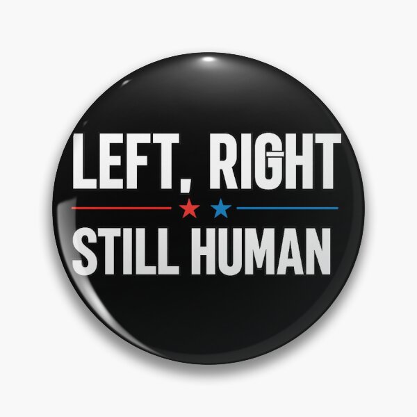 Item preview, Political slogan: Left Right Still Human designed and sold by Ideology-Ink.