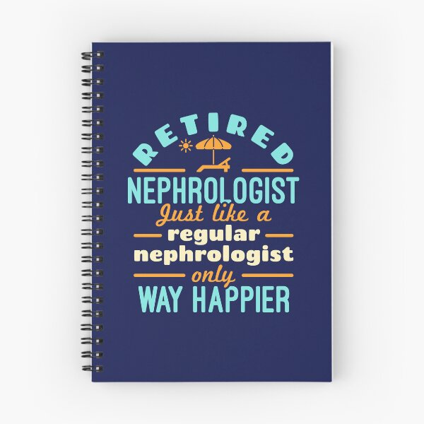 Item preview, Retired Nephrologist Just Like a Regular Nephrologist Only Way Happier designed and sold by jaygo.
