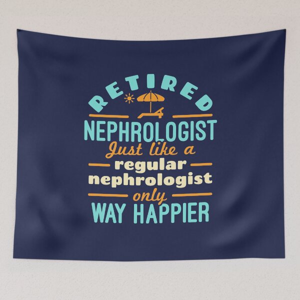 Item preview, Retired Nephrologist Just Like a Regular Nephrologist Only Way Happier designed and sold by jaygo.