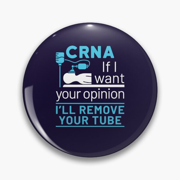 Item preview, CRNA If I Want Your Opinion I'll Remove Your Tube designed and sold by jaygo.