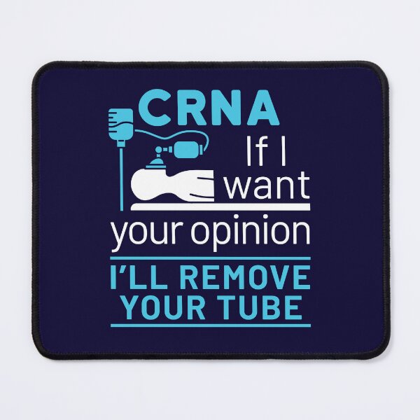Item preview, CRNA If I Want Your Opinion I'll Remove Your Tube designed and sold by jaygo.