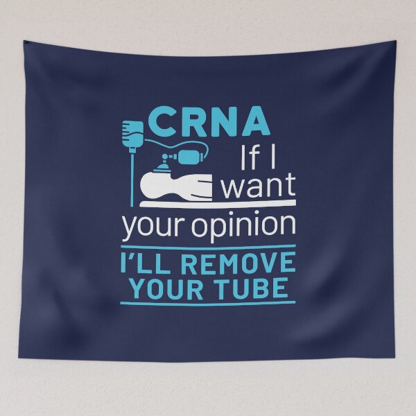 Item preview, CRNA If I Want Your Opinion I'll Remove Your Tube designed and sold by jaygo.