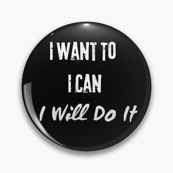 Item preview, I Want To, I Can, I Will Do It. designed and sold by Dinasshop.