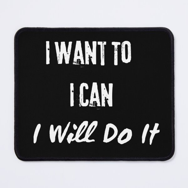 Item preview, I Want To, I Can, I Will Do It. designed and sold by Dinasshop.