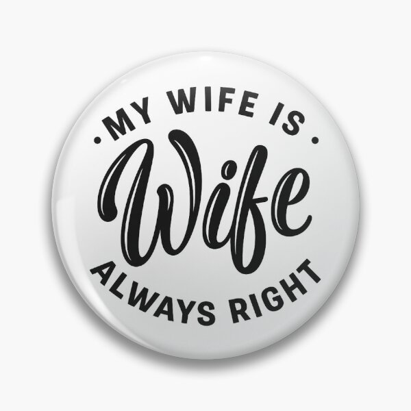 Item preview, My Wife Is Always Right, Funny Wife  designed and sold by CloudyPress.