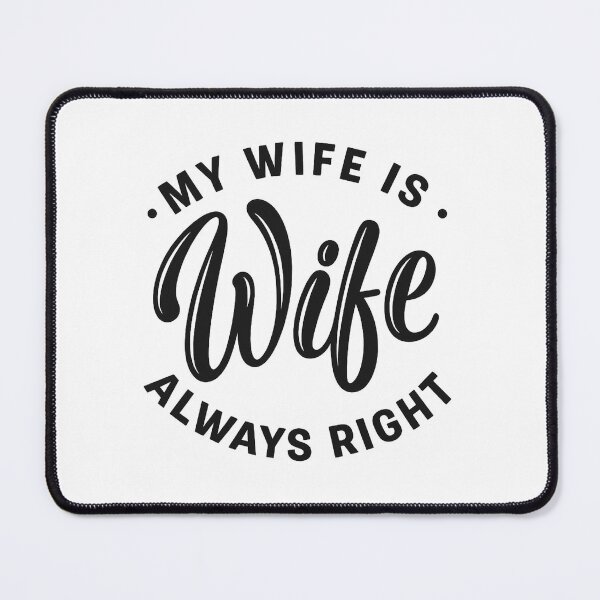 Item preview, My Wife Is Always Right, Funny Wife designed and sold by CloudyPress.